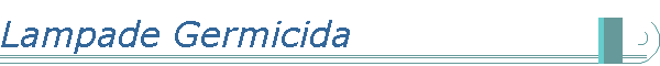 Lampade Germicida