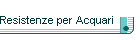 Resistenze per Acquari