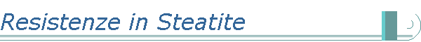 Resistenze in Steatite