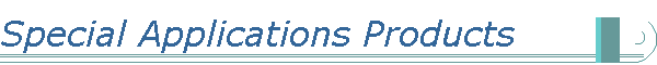 Special Applications Products