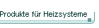 Produkte f�r Heizsysteme